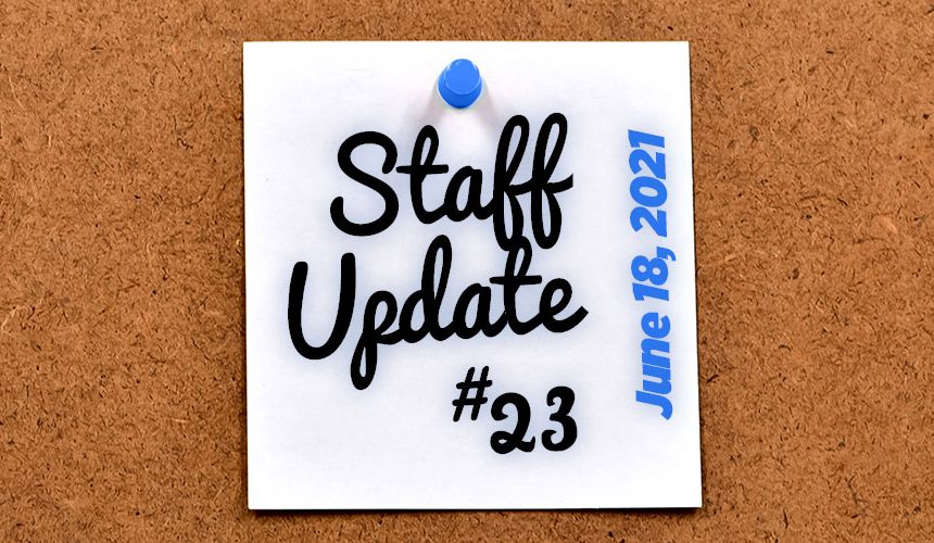 Staff Update #23 – Week in Review